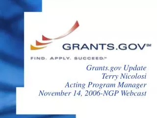 Grants Update Terry Nicolosi Acting Program Manager November 14, 2006-NGP Webcast