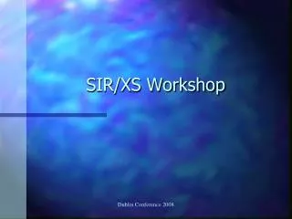 SIR/XS Workshop