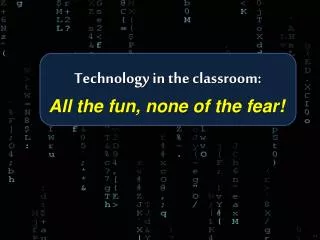 Technology in the classroom: