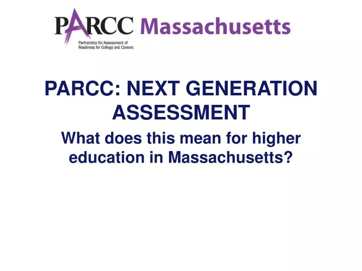 parcc next generation assessment what does this mean for higher education in massachusetts