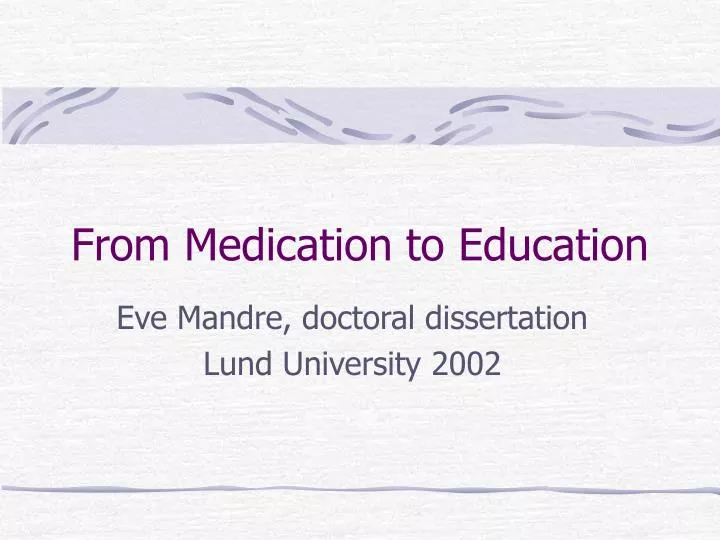 from medication to education