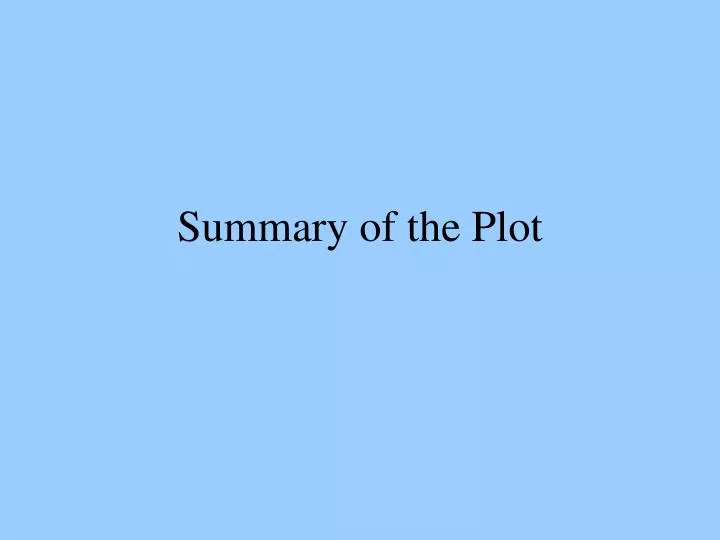 summary of the plot
