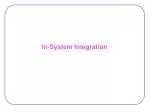 In-System Integration - slide 1