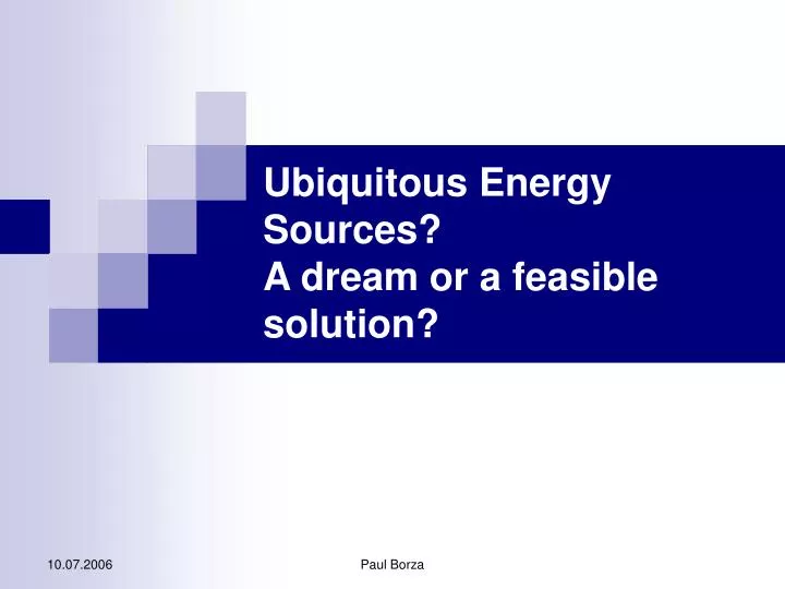 ubiquitous energy sources a dream or a feasible solution