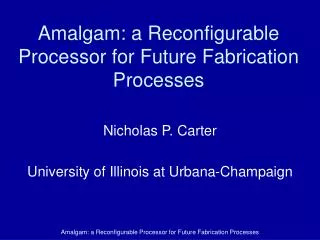 Amalgam: a Reconfigurable Processor for Future Fabrication Processes