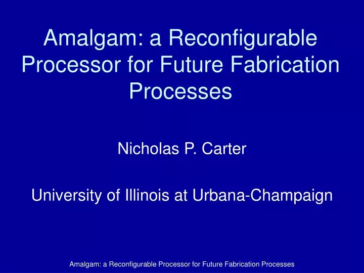 amalgam a reconfigurable processor for future fabrication processes