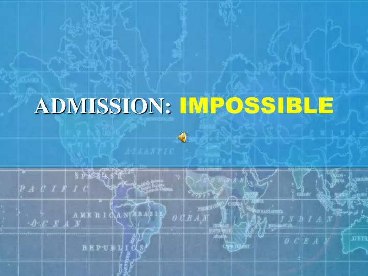 admission impossible