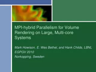 MPI-hybrid Parallelism for Volume Rendering on Large, Multi-core Systems