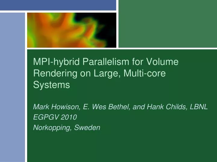 mpi hybrid parallelism for volume rendering on large multi core systems