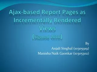 Ajax-based Report Pages as Incrementally Rendered Views ( Sigmod 2010 )