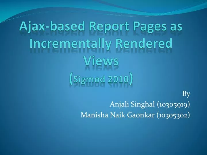 ajax based report pages as incrementally rendered views sigmod 2010