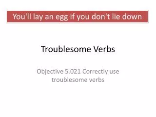 Troublesome Verbs