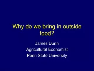 Why do we bring in outside food?