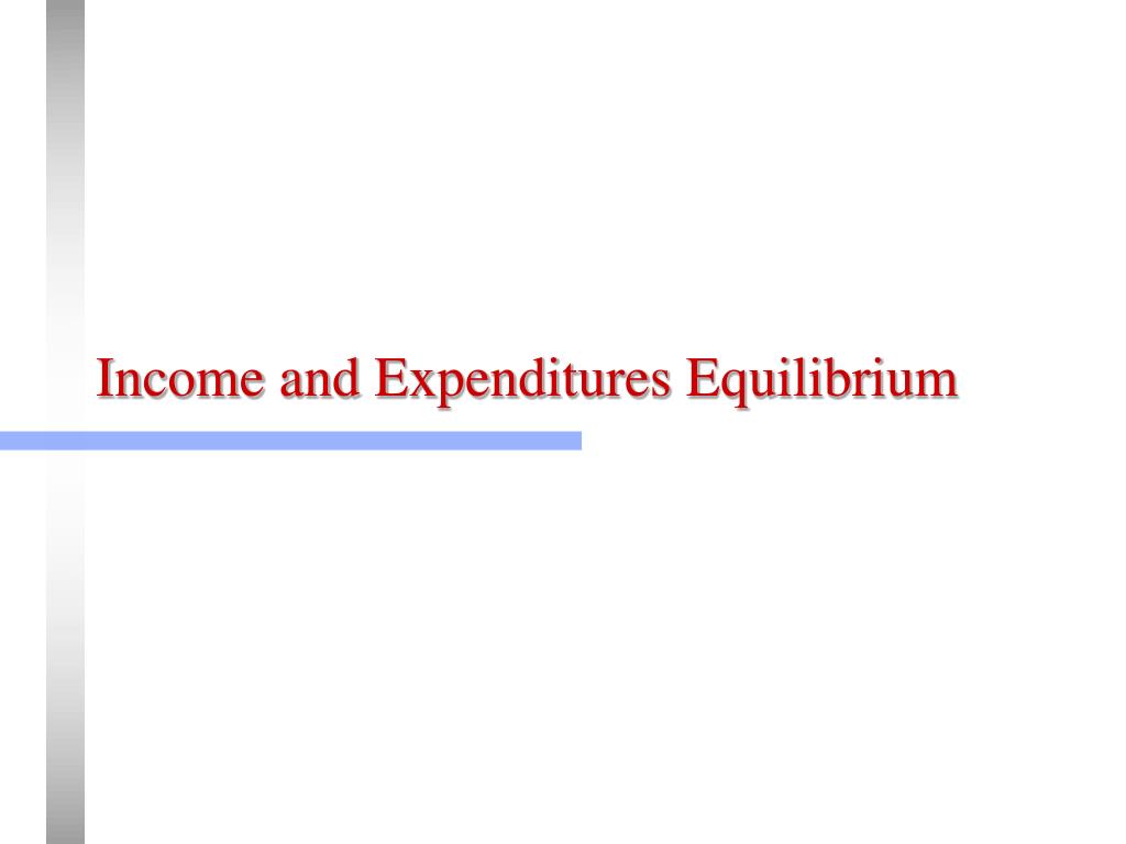 PPT - Income and Expenditures Equilibrium PowerPoint Presentation, free ...