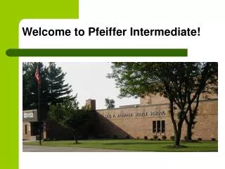 Welcome to Pfeiffer Intermediate!