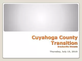 Cuyahoga County Transition Brecksville Kiwanis Thursday, July 15, 2010