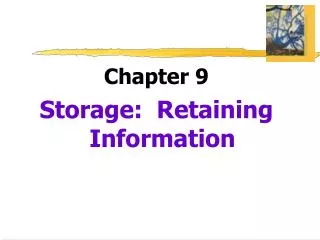 Chapter 9 Storage: Retaining Information