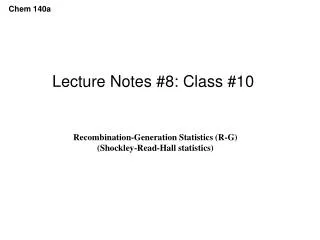 Lecture Notes #8: Class #10