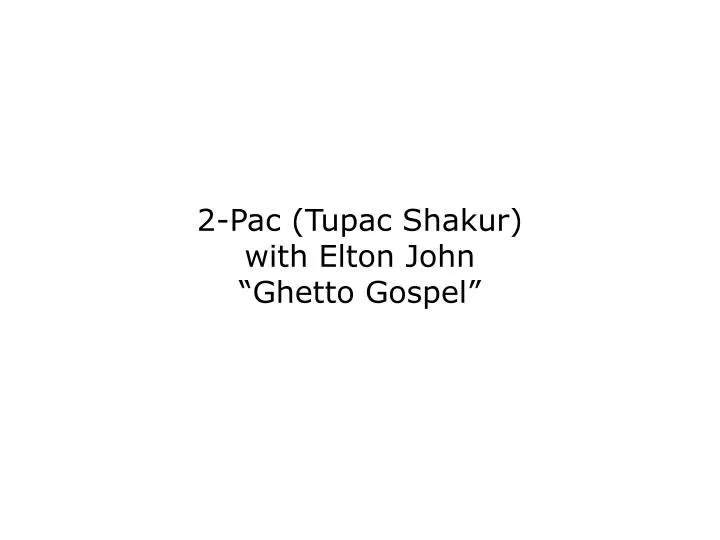 2 pac tupac shakur with elton john ghetto gospel