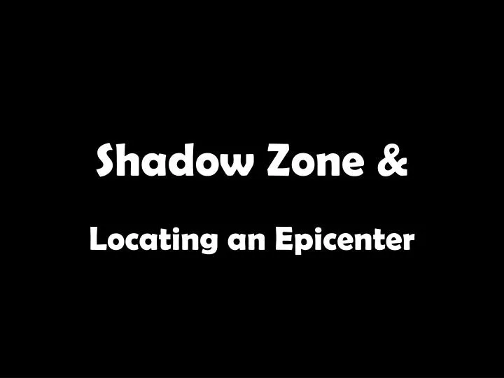 shadow zone