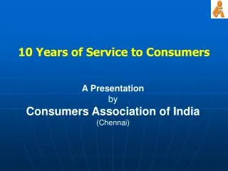 A Presentation by Consumers Association of India (Chennai)