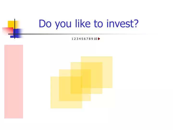 do you like to invest