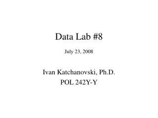Data Lab #8 July 23, 2008