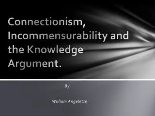 Connectionism, Incommensurability and the Knowledge Argument.