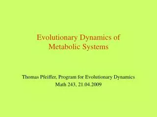 Evolutionary Dynamics of Metabolic Systems