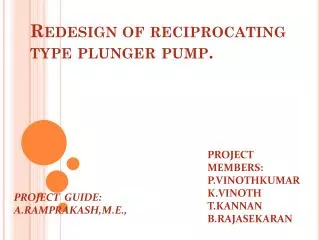 Redesign of reciprocating type plunger pump.