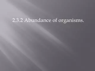 2.3.2 Abundance of organisms.