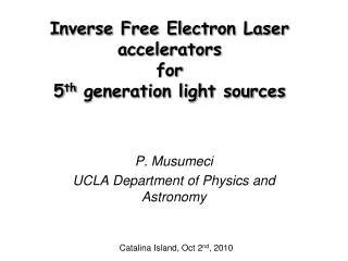 Inverse Free Electron Laser accelerators for 5 th generation light sources