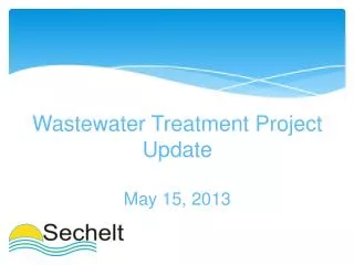 Wastewater Treatment Project Update May 15, 2013