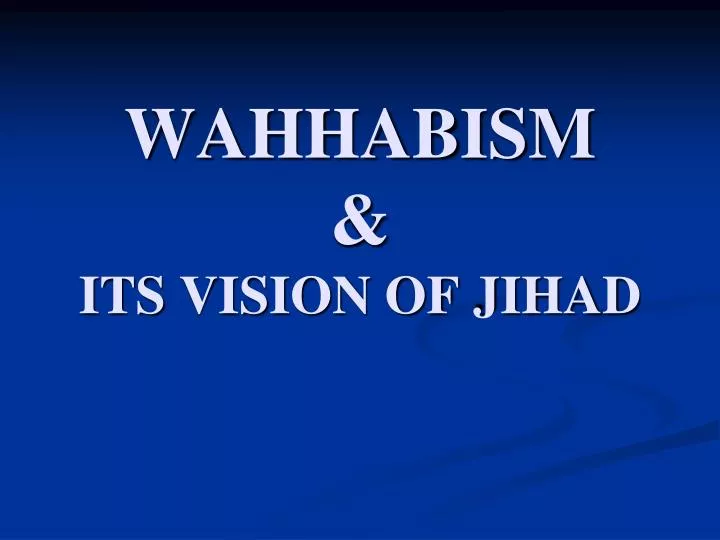 wahhabism its vision of jihad