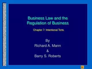 Business Law and the Regulation of Business Chapter 7: Intentional Torts