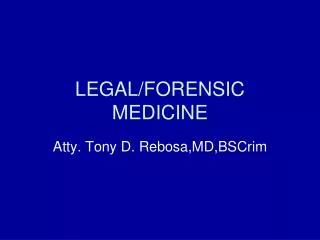 LEGAL/FORENSIC MEDICINE
