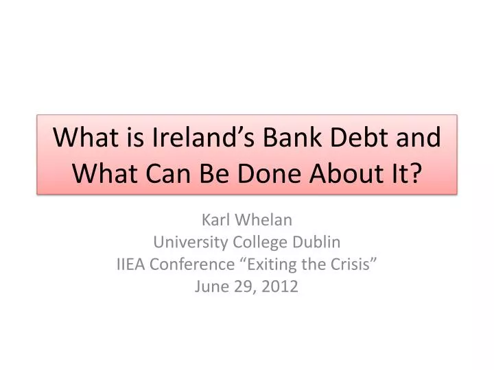 what is ireland s bank debt and what can be done about it