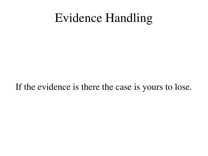 if the evidence is there the case is yours to lose