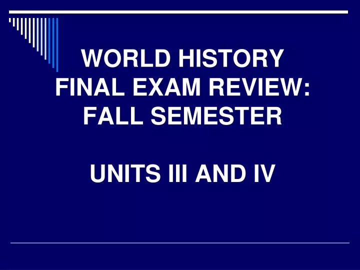 world history final exam review fall semester units iii and iv