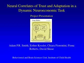 Neural Correlates of Trust and Adaptation in a Dynamic Neuroeconomic Task Project Presentation