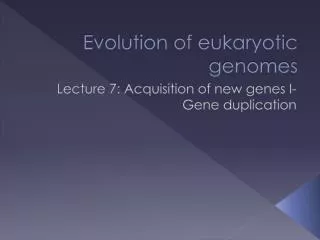 Evolution of eukaryotic genomes