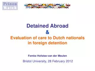 Detained Abroad &amp; Evaluation of care to Dutch nationals in foreign detention