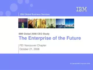 IBM Global 2008 CEO Study The Enterprise of the Future