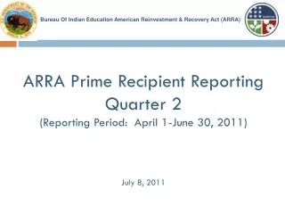ARRA Prime Recipient Reporting Quarter 2 (Reporting Period: April 1-June 30, 2011) July 8, 2011
