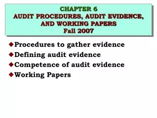 CHAPTER 6 AUDIT PROCEDURES, AUDIT EVIDENCE, AND WORKING PAPERS Fall 2007