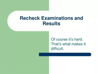 Recheck Examinations and Results