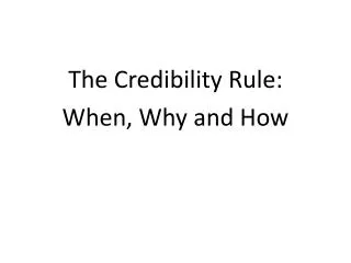 The Credibility Rule: When, Why and How