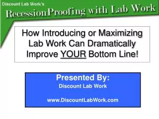 How Introducing or Maximizing Lab Work Can Dramatically Improve YOUR Bottom Line!