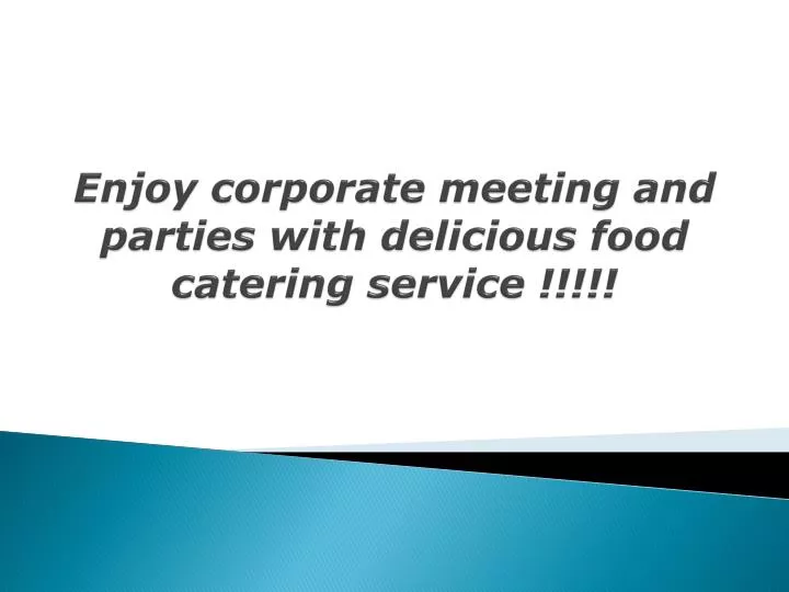 enjoy corporate meeting and parties with delicious food catering service