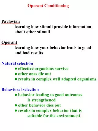 Operant Conditioning Pavlovian 	learning how stimuli provide information 	about other stimuli